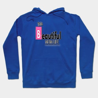 this beautiful mom life #3 Hoodie